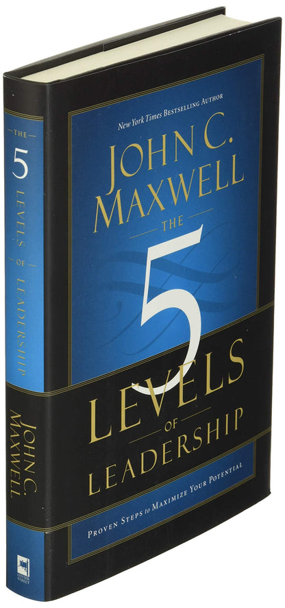 The 5 Levels of Leadership: Proven Steps to Maximize Your Po