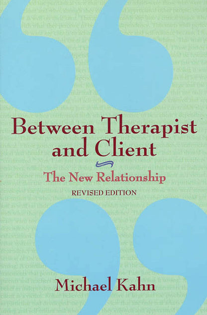 Between Therapist and Client: The New Relationship by Kahn,