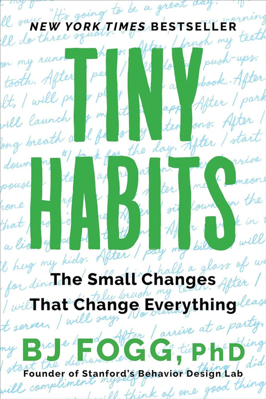 Tiny Habits: The Small Changes That Change Everything by PhD