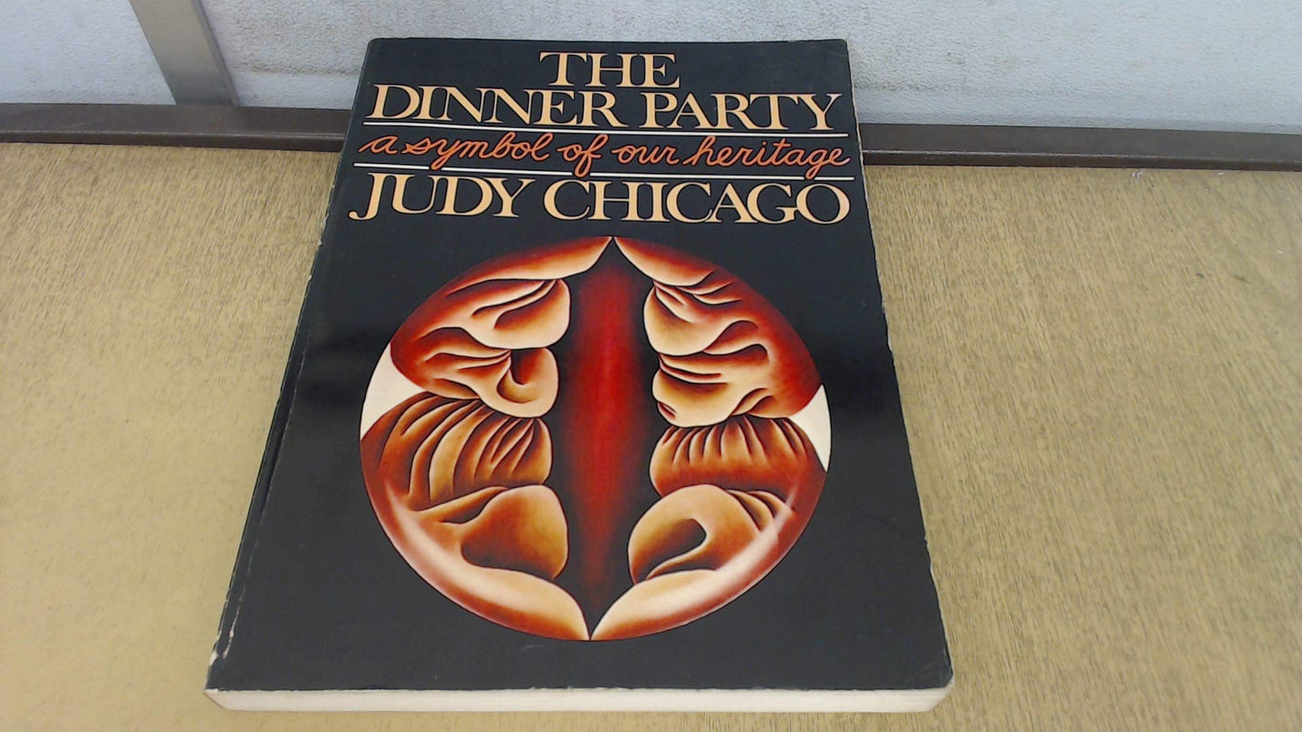 The Dinner Party: A Symbol of our Heritage by Chicago, Judy