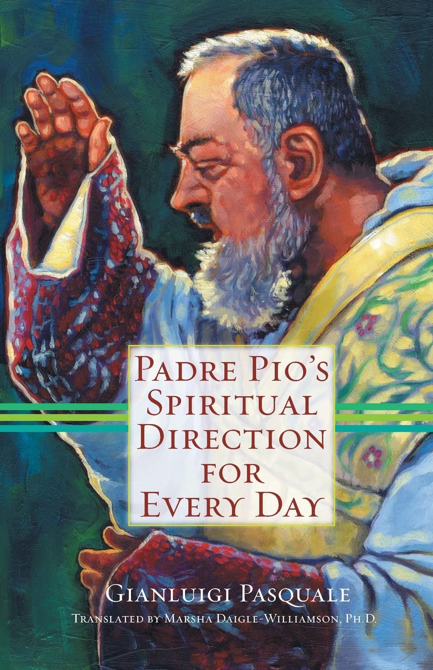 Padre Pio's Spiritual Direction for Every Day by Pasquale, G