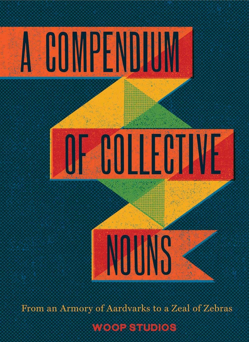 A Compendium of Collective Nouns: From an Armory of Aardvark