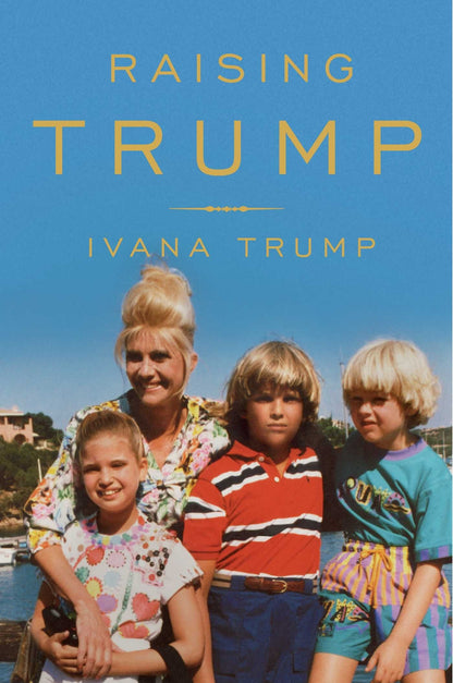 Raising Trump by Trump, Ivana