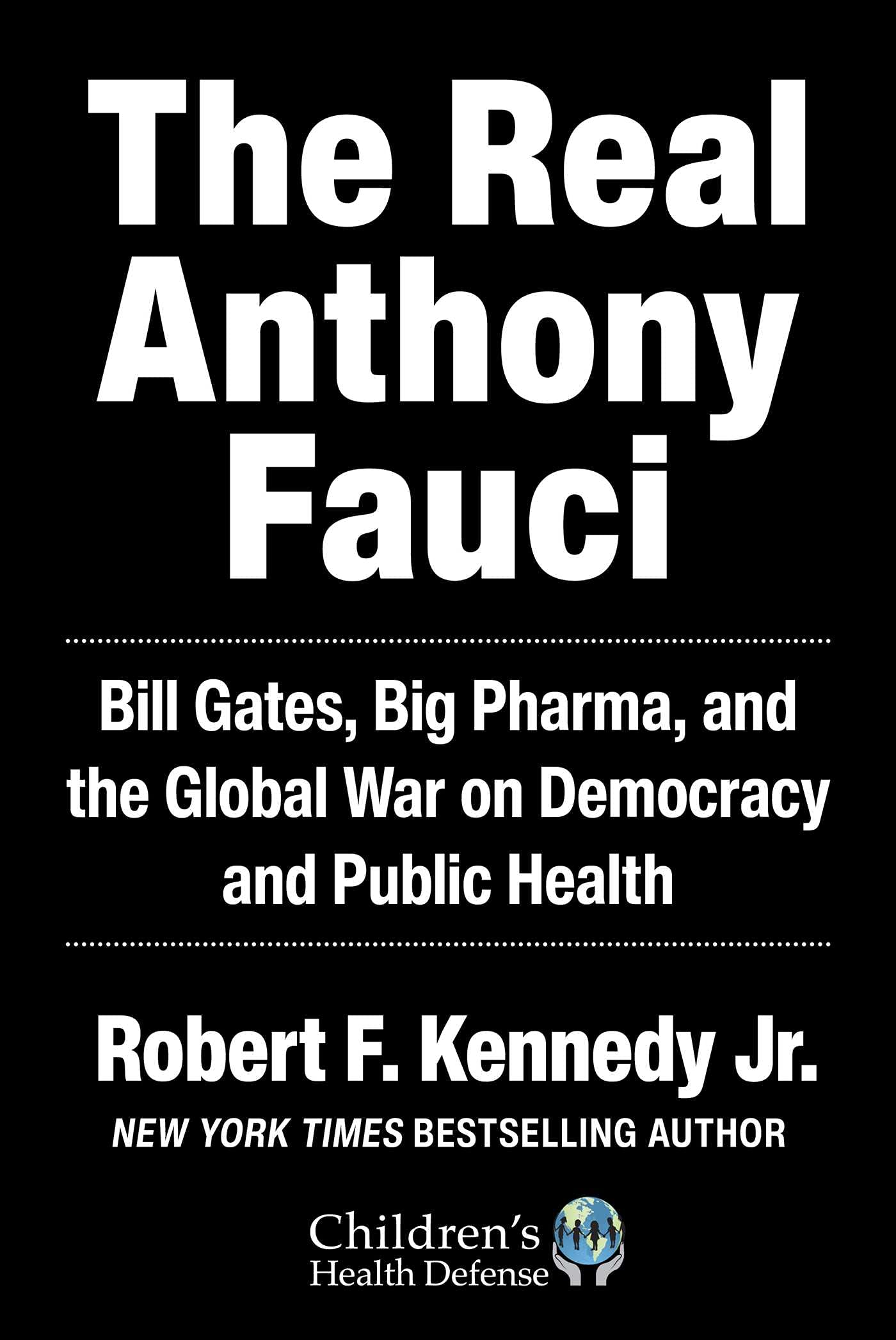 Real Anthony Fauci: Bill Gates, Big Pharma, and the Global W