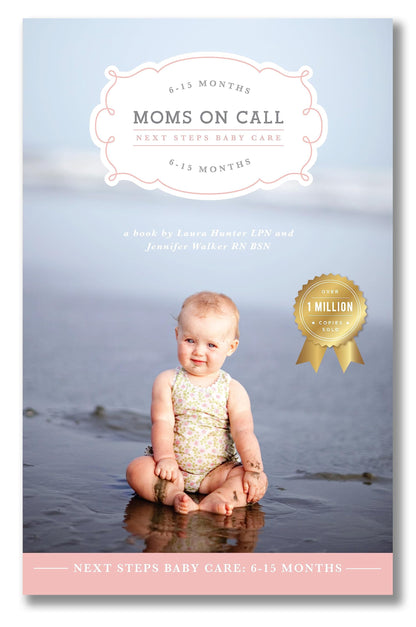 Moms on Call  Next Steps Baby Care 6-15 Months  Parenting Bo