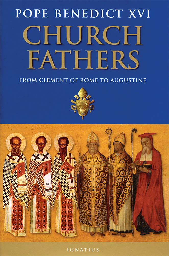 Church Fathers: From Clement of Rome to Augustine by Benedic
