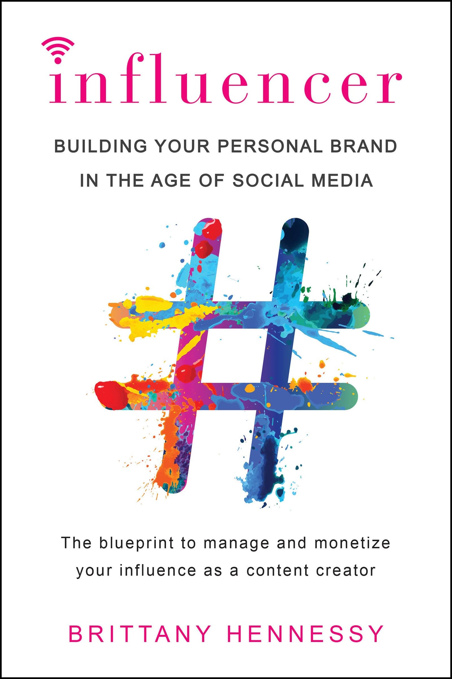 Influencer: Building Your Personal Brand in the Age of Socia