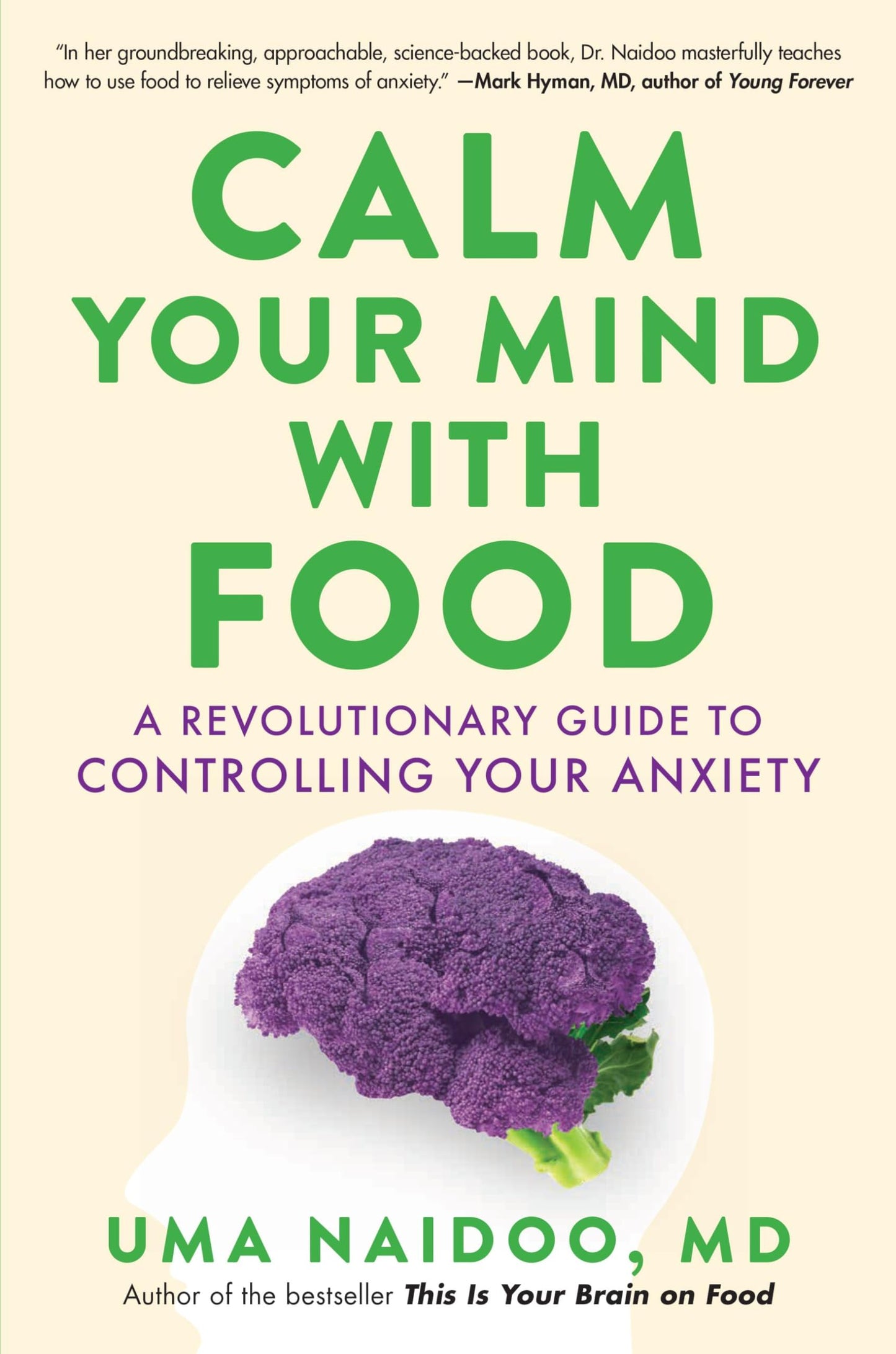 Calm Your Mind with Food: A Revolutionary Guide to Controlli