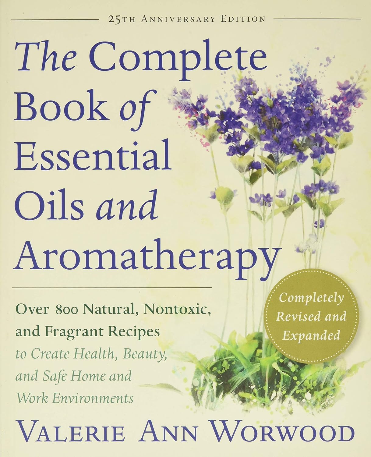 The Complete Book of Essential Oils and Aromatherapy, Revise