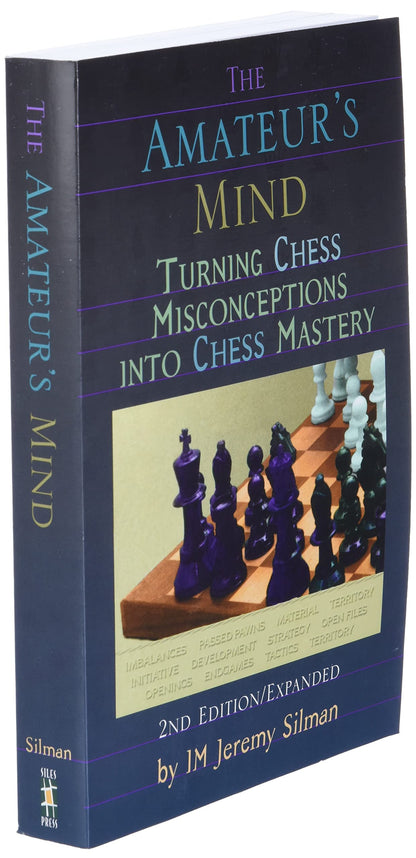The Amateur's Mind: Turning Chess Misconceptions Into Chess