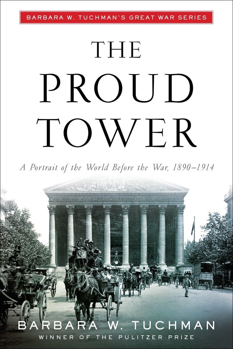 The Proud Tower A Portrait of the World Before the War 1890