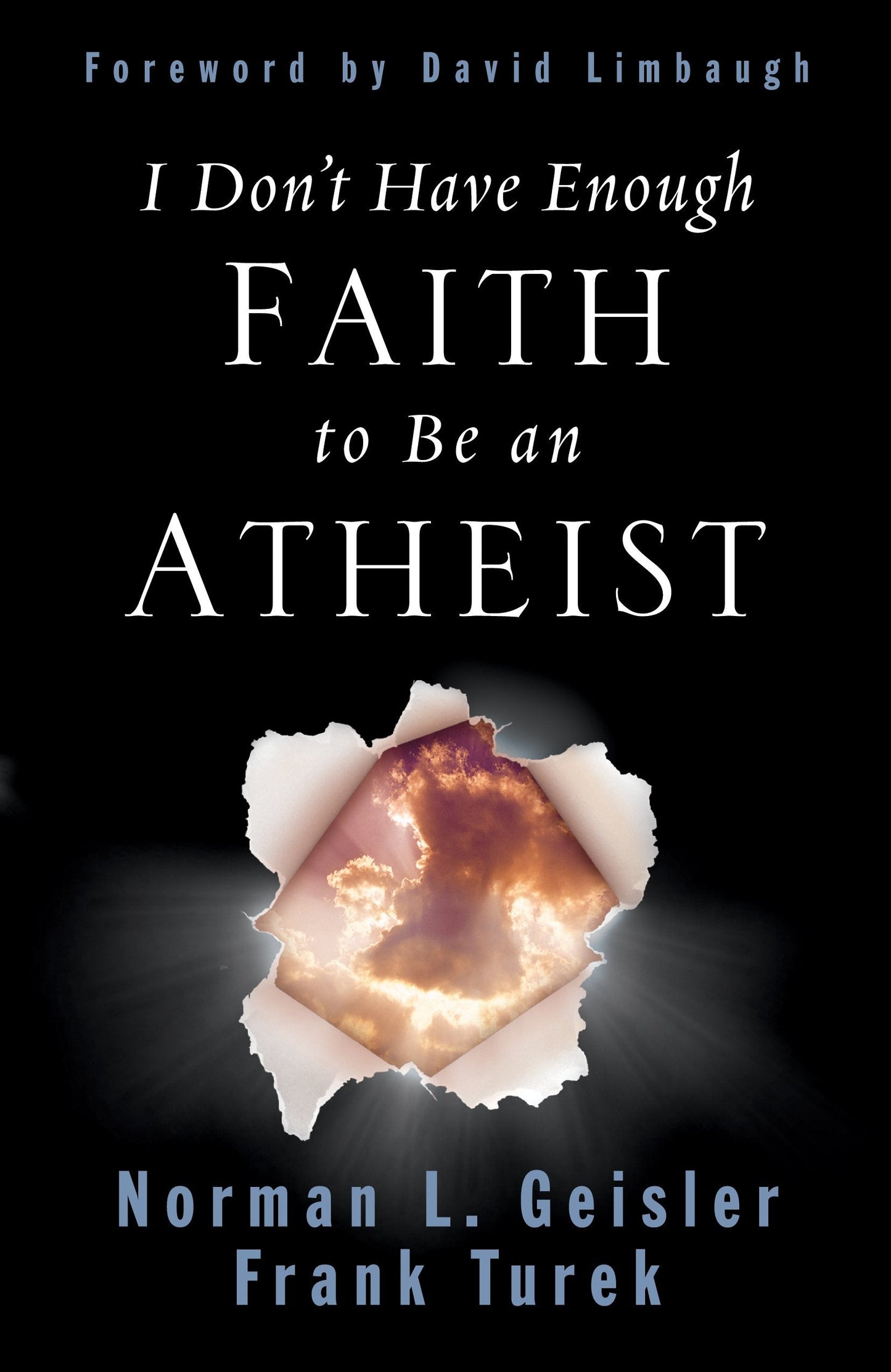 I Don't Have Enough Faith to Be an Atheist by Norman L. Geis