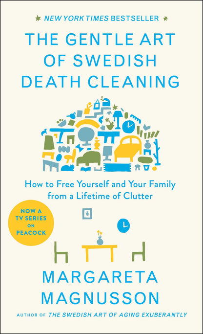 The Gentle Art of Swedish Death Cleaning: How to Free Yourse