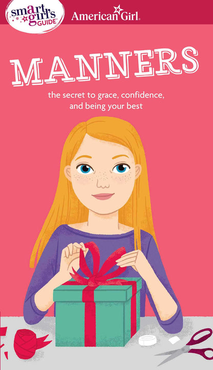 A Smart Girl's Guide: Manners: The Secrets to Grace, Confide