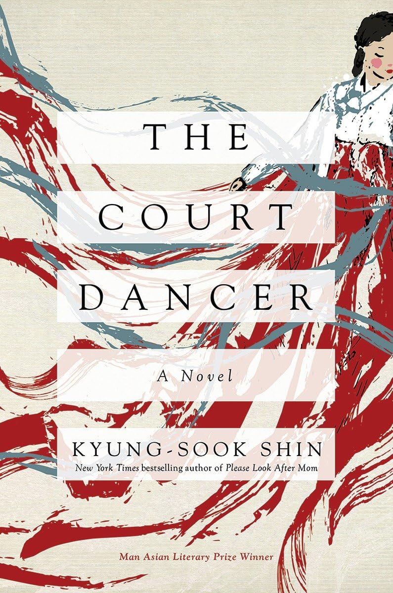 The Court Dancer: A Novel by Shin, Kyung-Sook