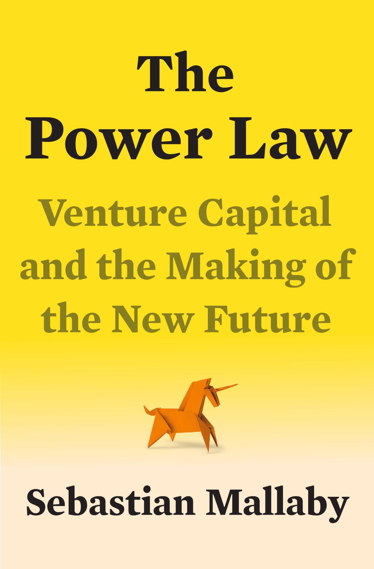The Power Law: Venture Capital and the Making of the New Fut