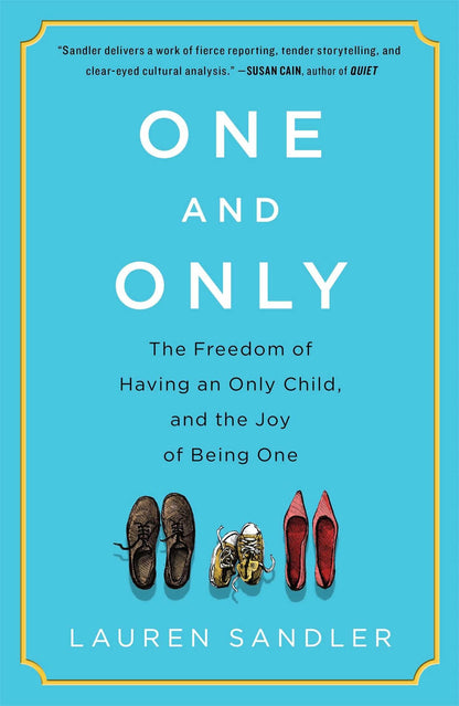 One and Only: The Freedom of Having an Only Child, and the J