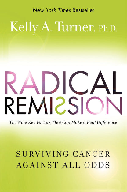 Radical Remission: Surviving Cancer Against All Odds - Uncov