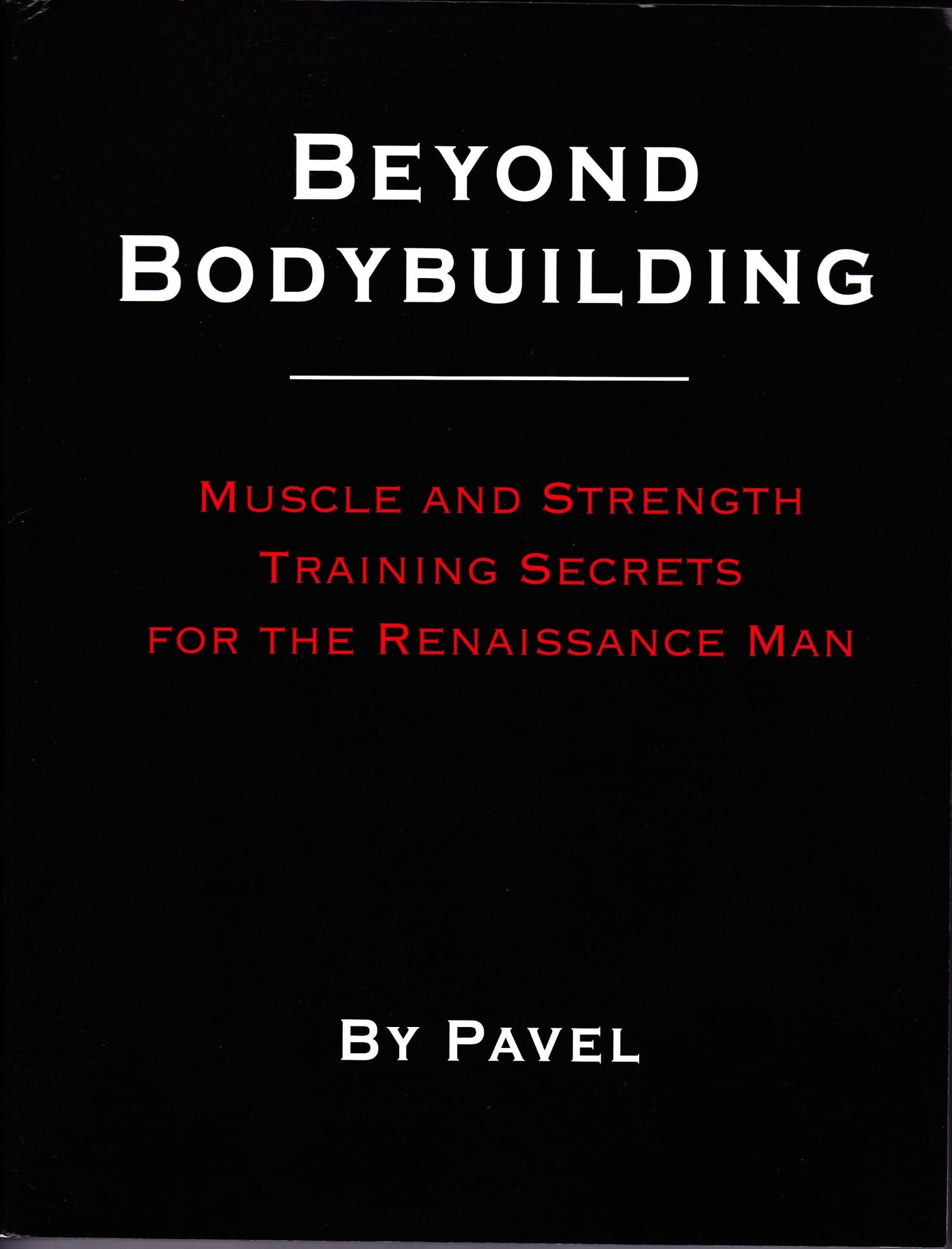 Beyond Bodybuilding: Muscle and Strength Training Secrets fo