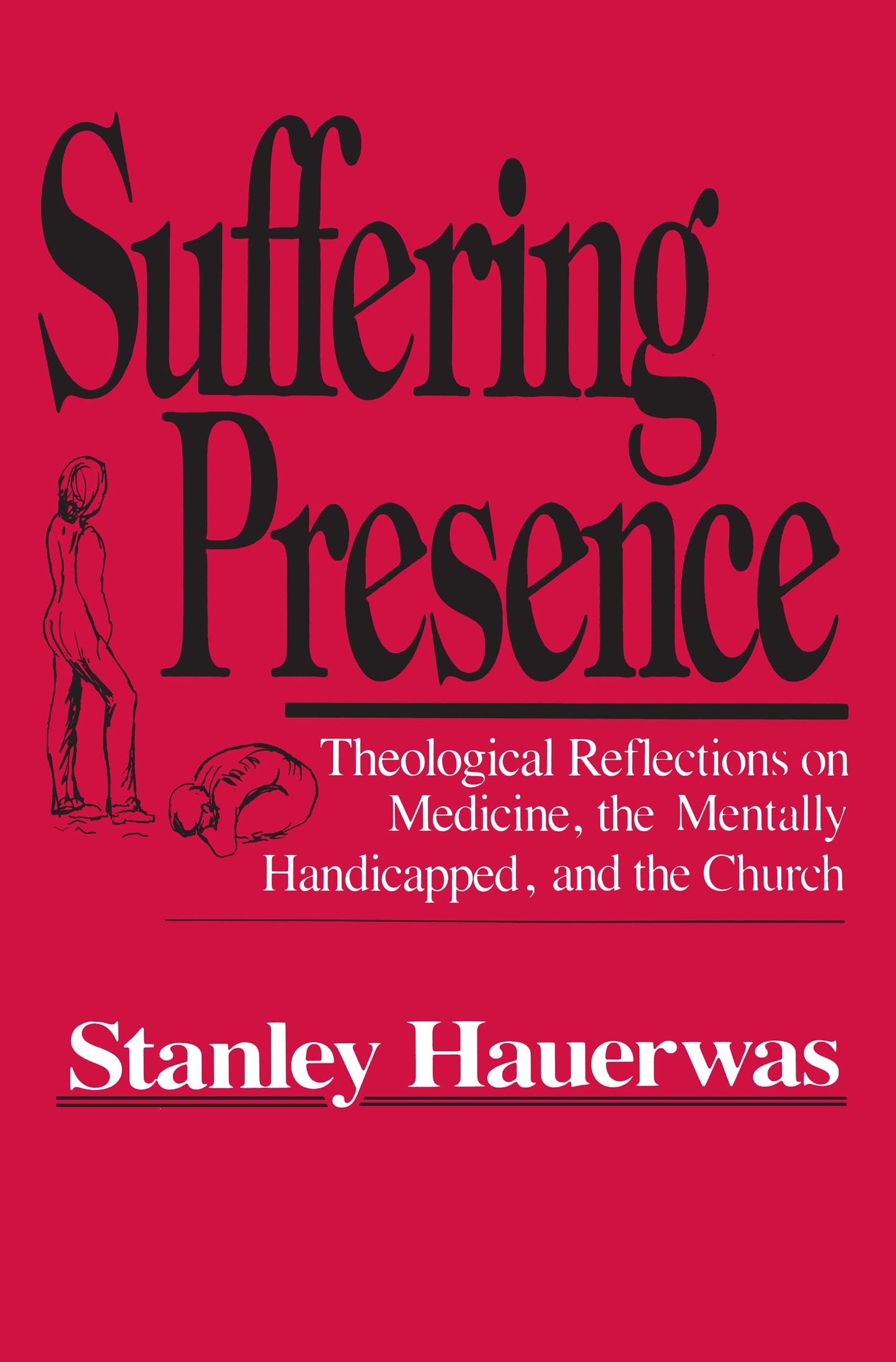 Suffering Presence: Theological Reflections on Medicine, the