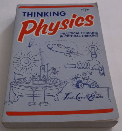 Thinking Physics : Practical Lessons in Critical Thinking, G