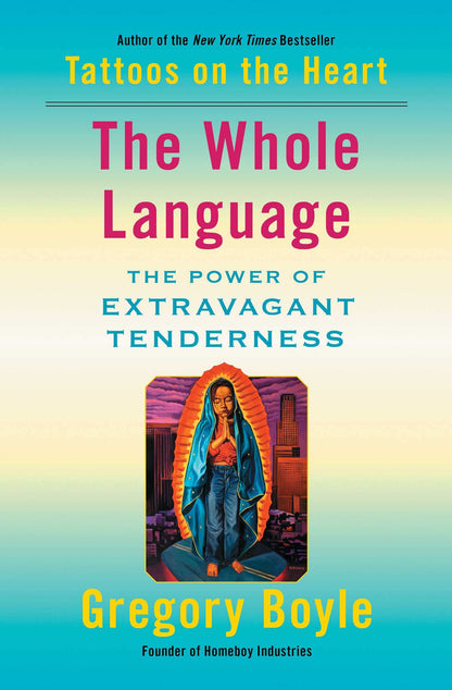The Whole Language: The Power of Extravagant Tenderness by B