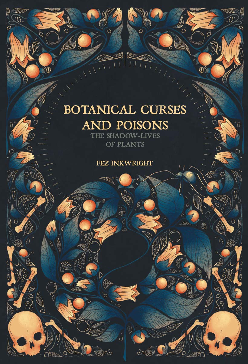 Botanical Curses and Poisons: The Shadow-Lives of Plants by