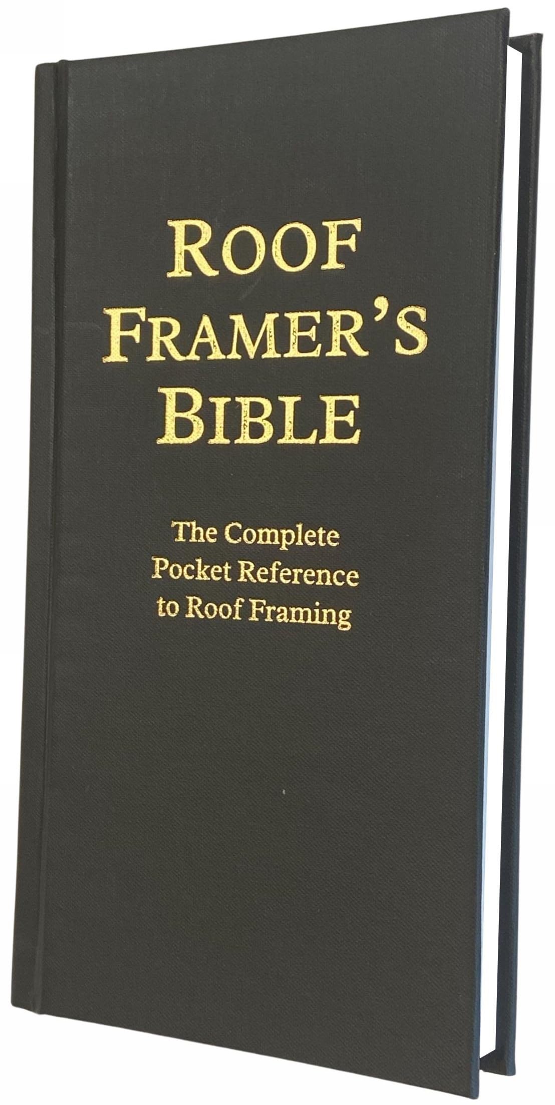 Roof Framer's Bible: The Complete Pocket Reference to Roof F