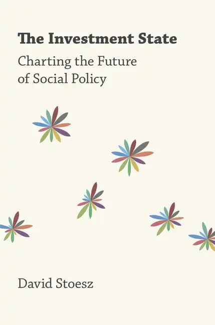Investment State: Charting the Future of Social Policy - Hardcover