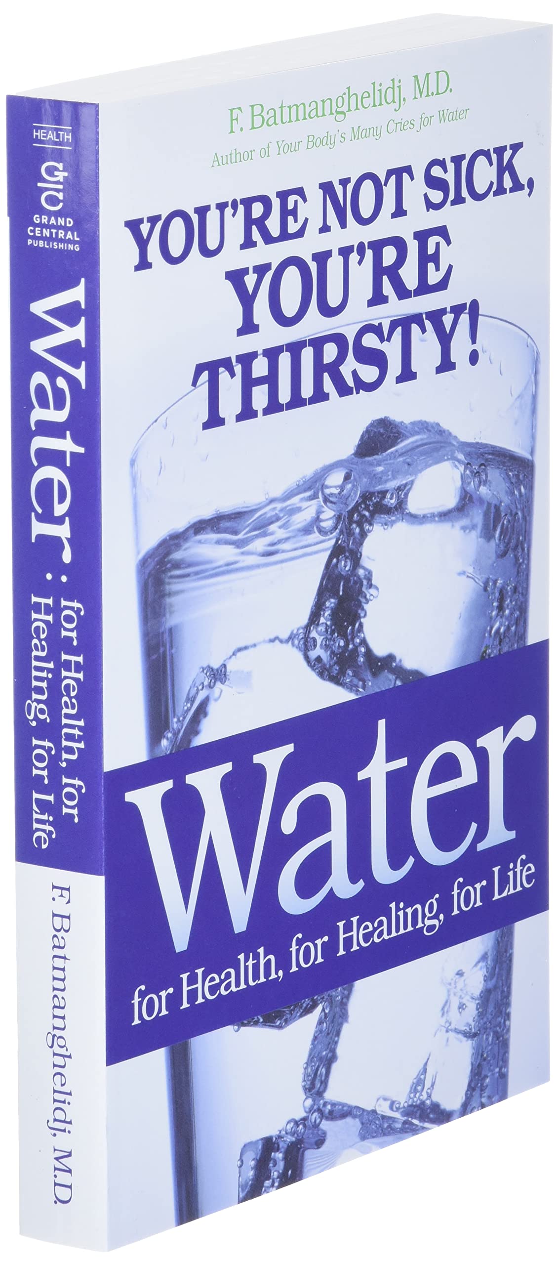 Water: For Health, for Healing, for Life: You're Not Sick, Y