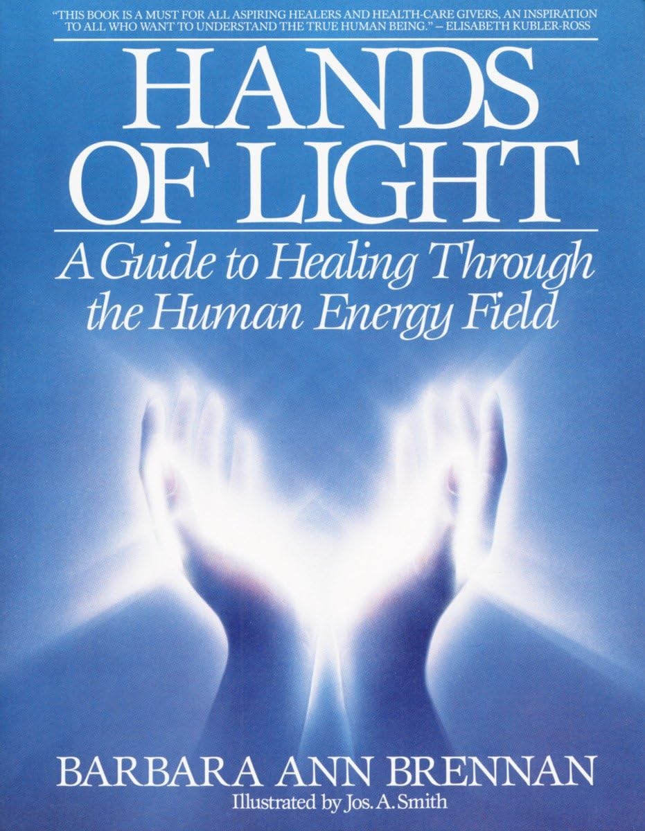 Hands of Light: A Guide to Healing Through the Human Energy