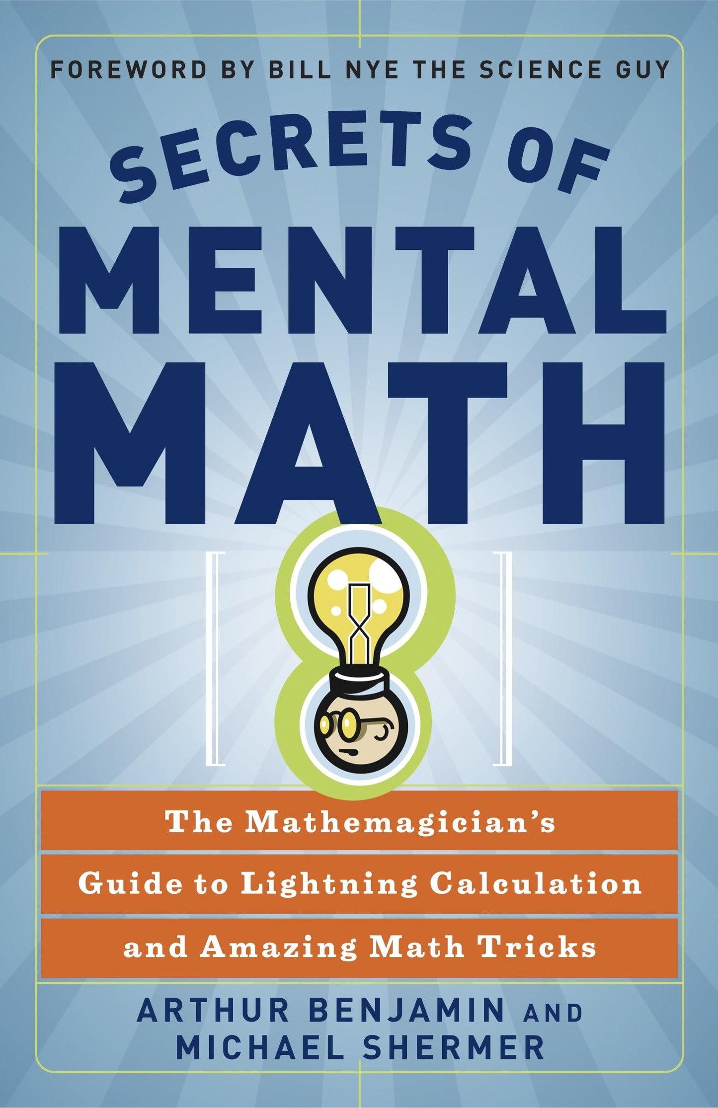 Secrets of Mental Math: The Mathemagician's Guide to Lightni
