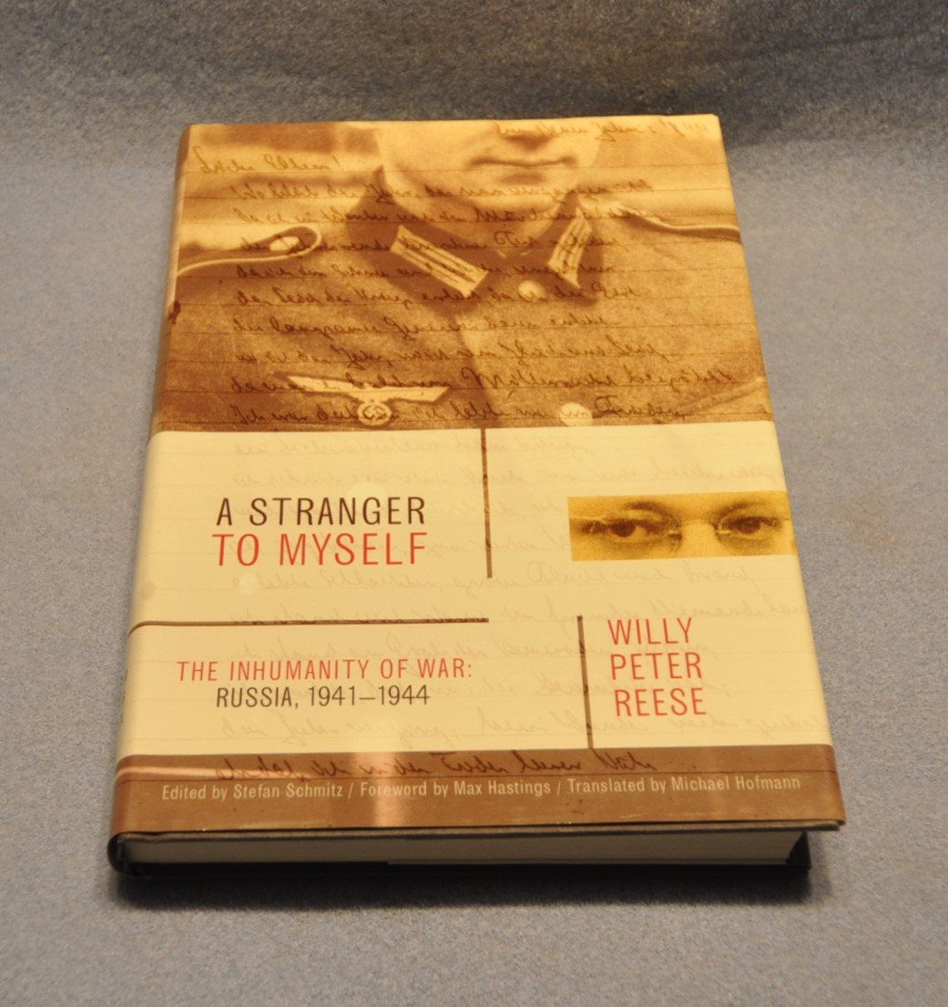 A Stranger to Myself: The Inhumanity of War: Russia, 1941-19