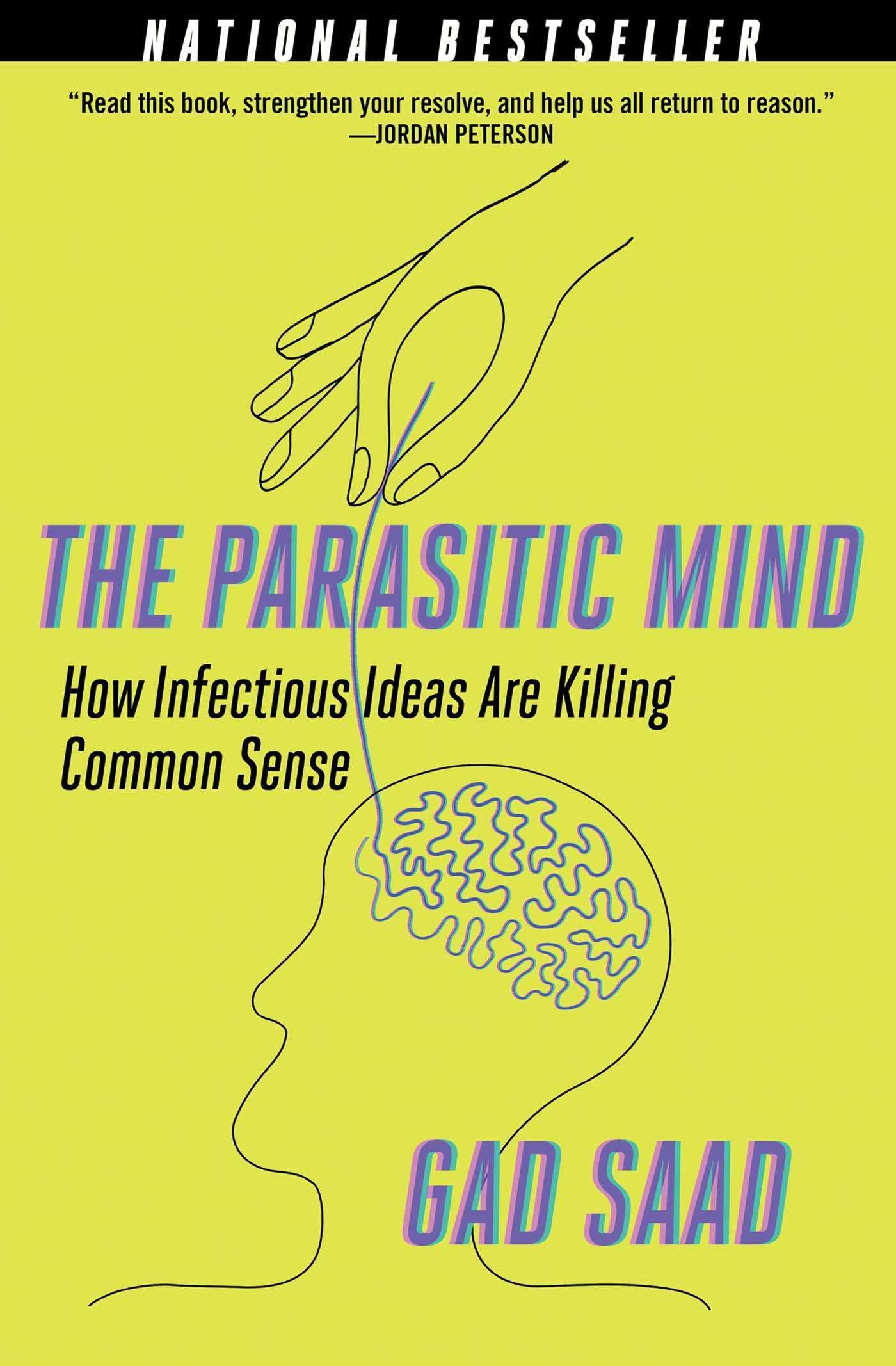 Parasitic Mind: How Infectious Ideas Are Killing Common Sens