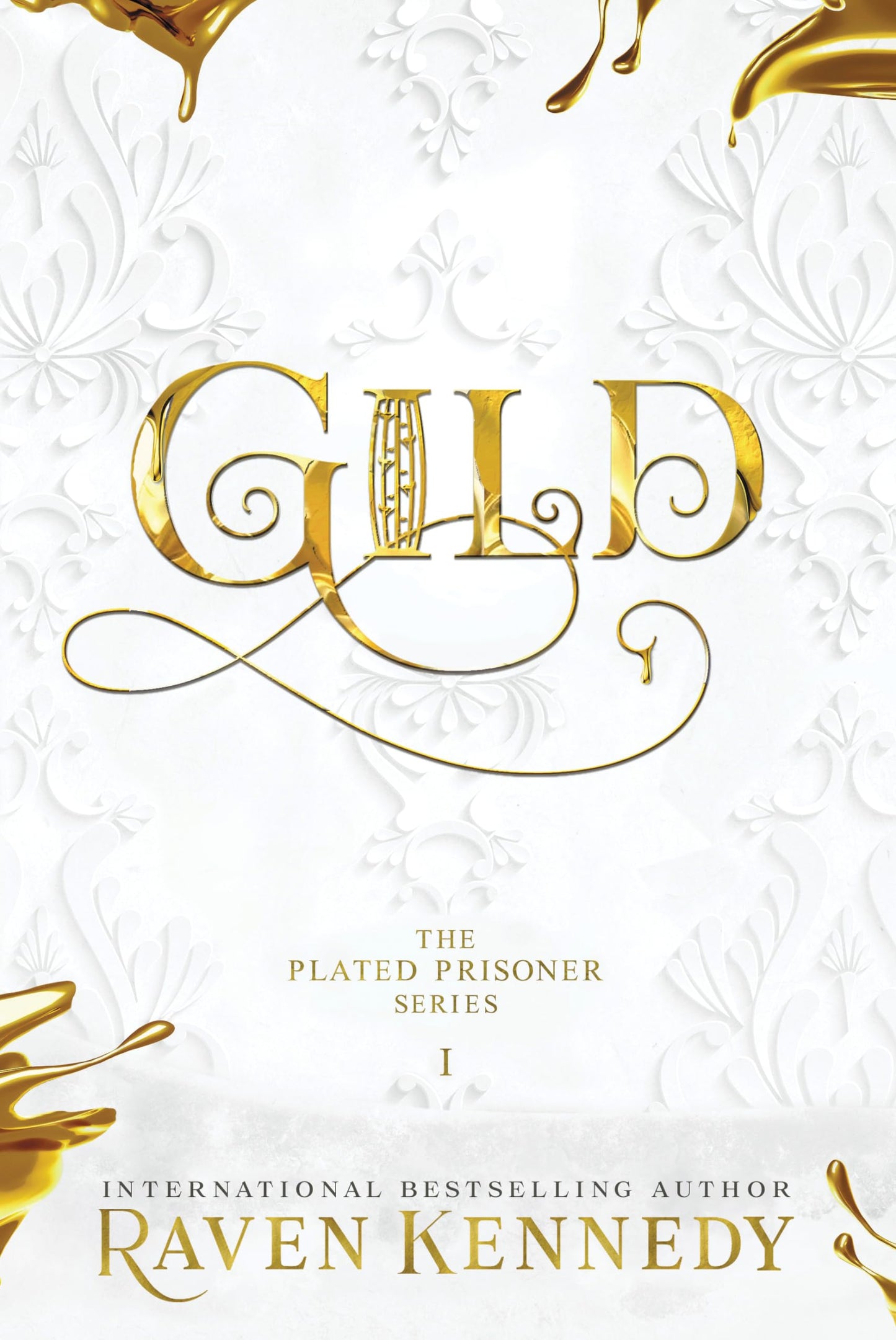 Gild (The Plated Prisoner, 1) by Kennedy, Raven
