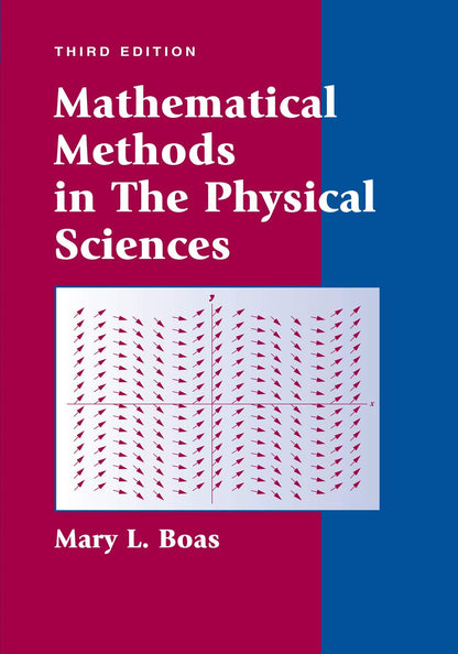 Mathematical Methods in the Physical Sciences by Boas, Mary