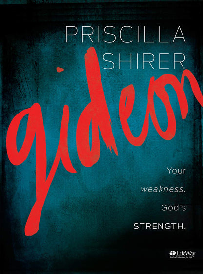Gideon: Your Weakness. God's Strength. Bible Study Book by S