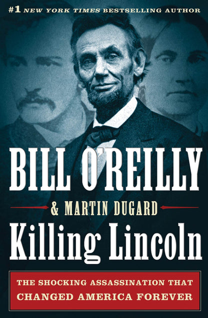 Killing Lincoln: The Shocking Assassination that Changed Ame