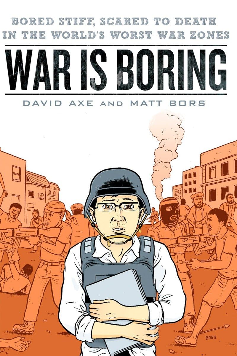 War is Boring: Bored Stiff, Scared to Death in the World's W