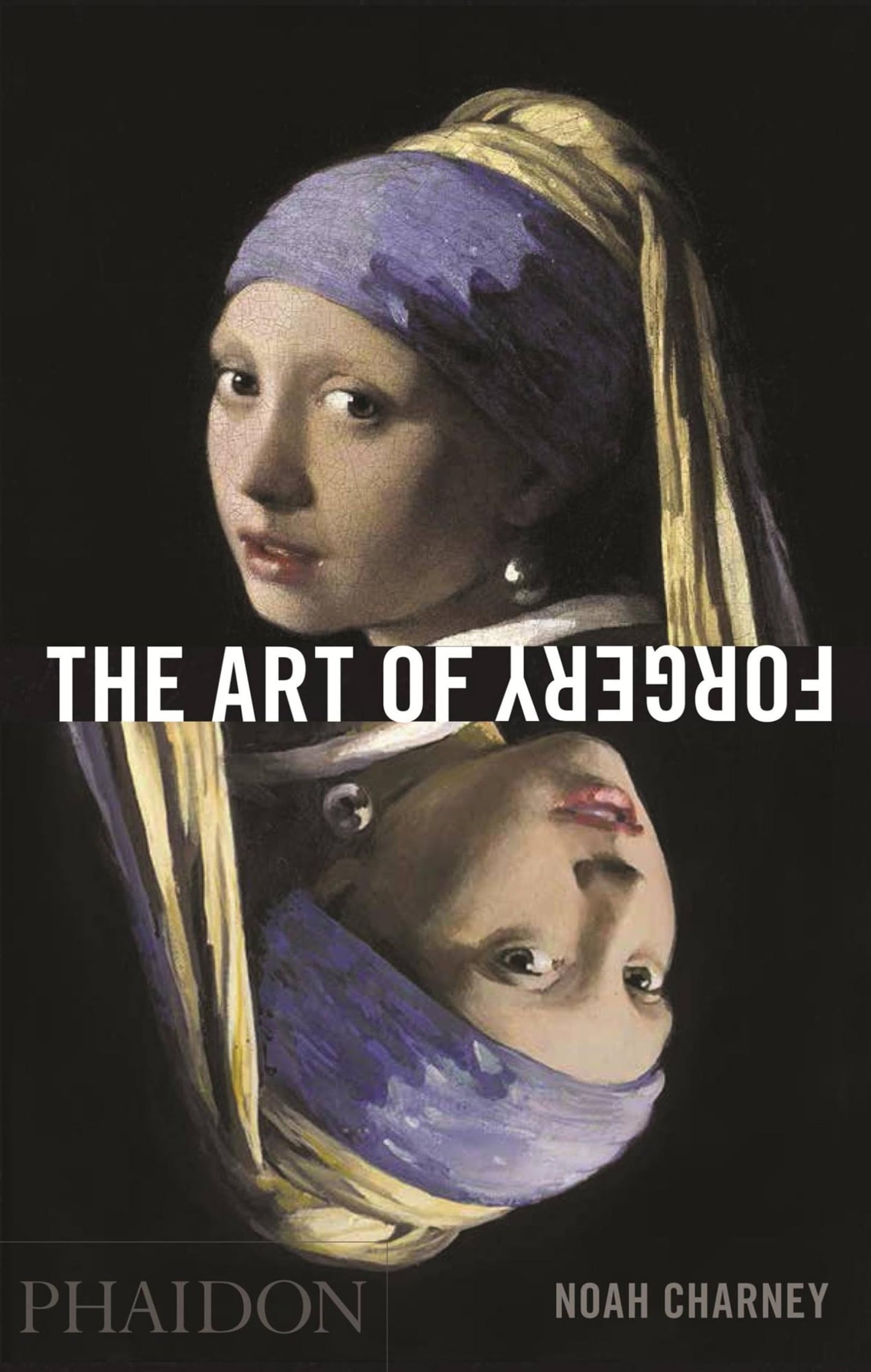 The Art of Forgery: The Minds, Motives and Methods of Master