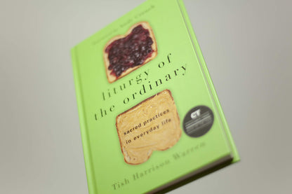 Liturgy of the Ordinary: Sacred Practices in Everyday Life b