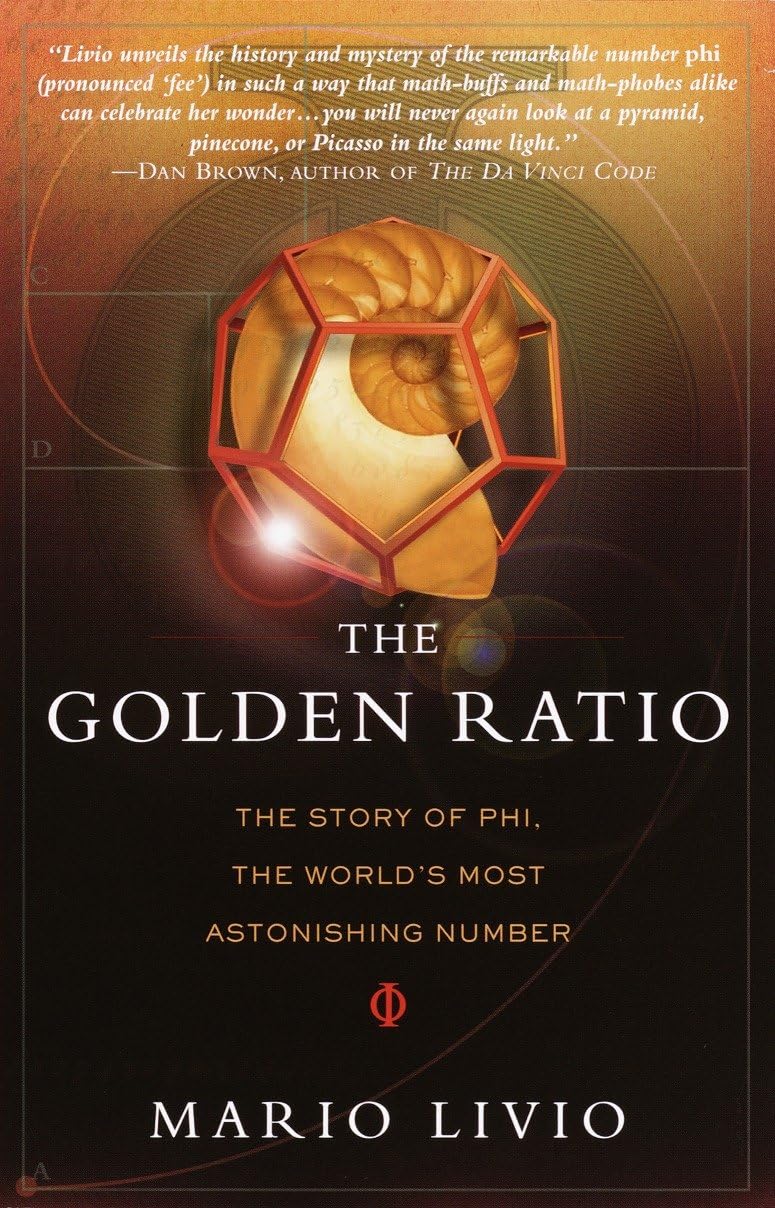 The Golden Ratio: The Story of PHI, the World's Most Astonis