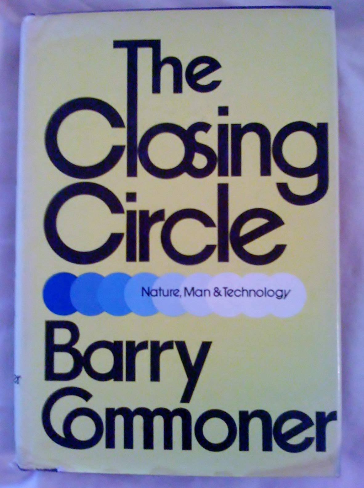 The Closing Circle: Nature, Man, and Technology by Commoner,