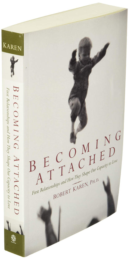 Becoming Attached: First Relationships and How They Shape Ou