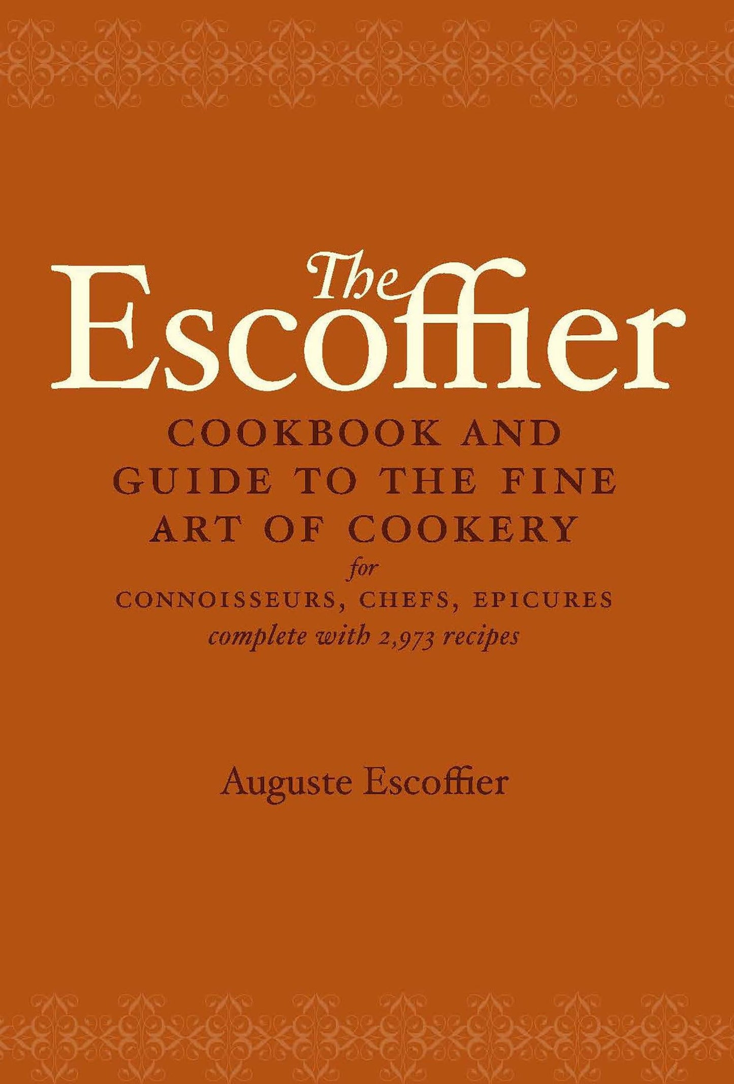 The Escoffier Cookbook and Guide to the Fine Art of Cookery: