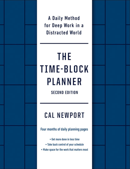 The Time-Block Planner (Second Edition): A Daily Method for
