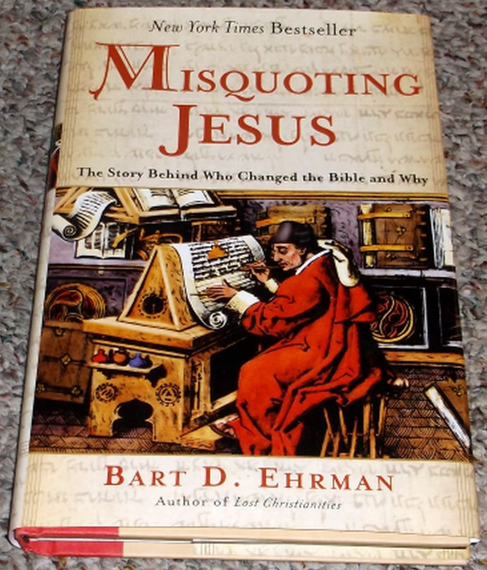 Misquoting Jesus: The Story Behind Who Changed the Bible and