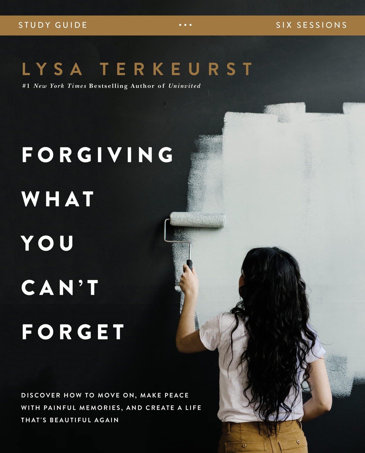 Forgiving What You Can't Forget Study Guide: Discover How to