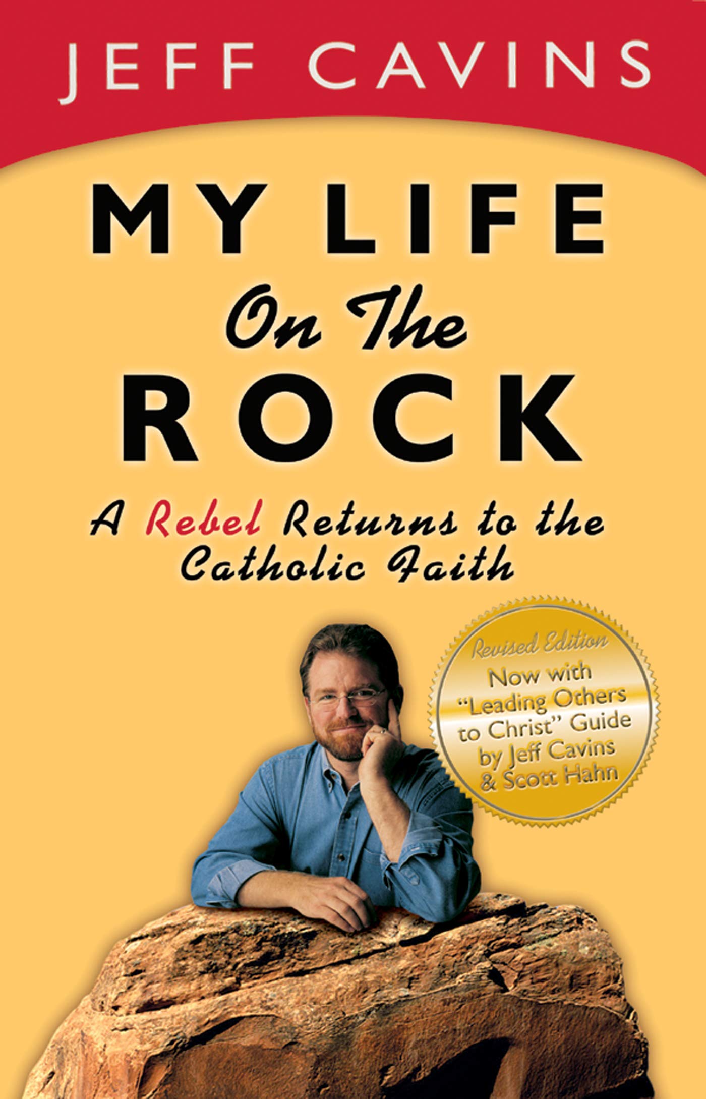 My Life on the Rock: A Rebel Returns to the Catholic Faith (