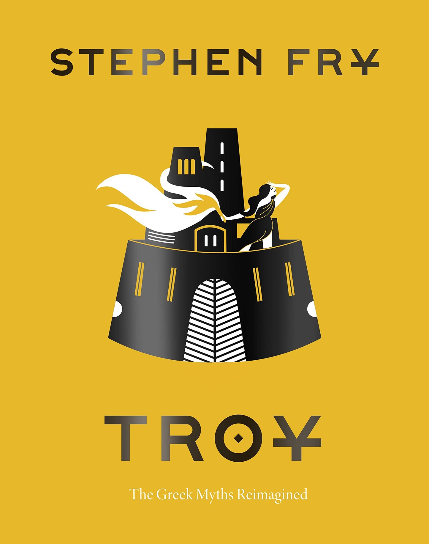 Troy: The Greek Myths Reimagined (Stephen Frys Greek Myths)